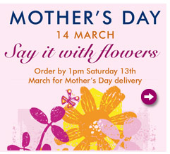 Mother's Day 14th March - Say it with flowers