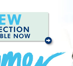 Summer 2010 New Collection Available Now